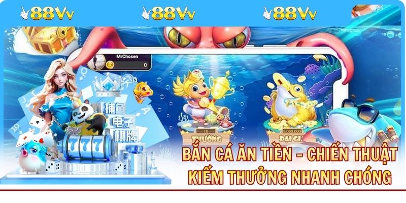Bắn Cá Ăn Tiền - Chiến Thuật Kiếm Thưởng Nhanh Chóng